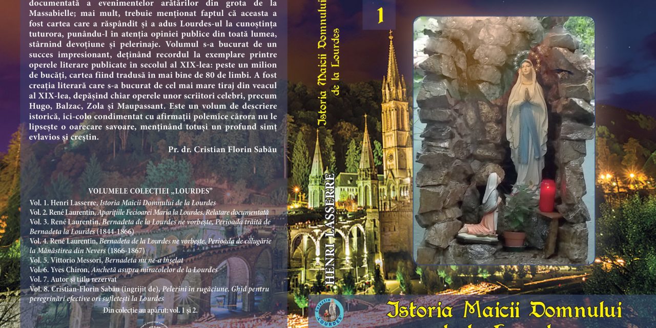 Noutate editorială: primul volum din „Colecţia Lourdes”  – Henri Lasserre, Istoria Maicii Domnului de la Lourdes
