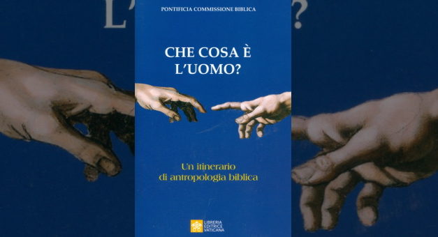 Ce este omul? Un nou document al Comisiei Biblice Pontificale