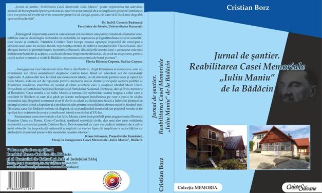 Apariție editorială: „Jurnal de șantier. Reabilitarea Casei Memoriale «Iuliu Maniu» de la Bădăcin”