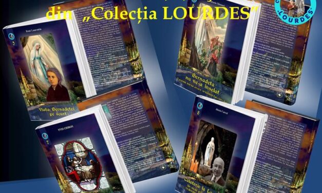 APARIŢIE EDITORIALĂ:  ULTIMELE PATRU VOLUME DIN „COLECŢIA LOURDES”