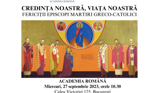 Evocarea celor șapte episcopi martiri greco-catolici la Academia Română