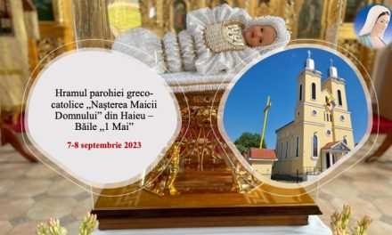 INVITAȚIE: hramul parohiei greco-catolice din Haieu – Băile „1 Mai”