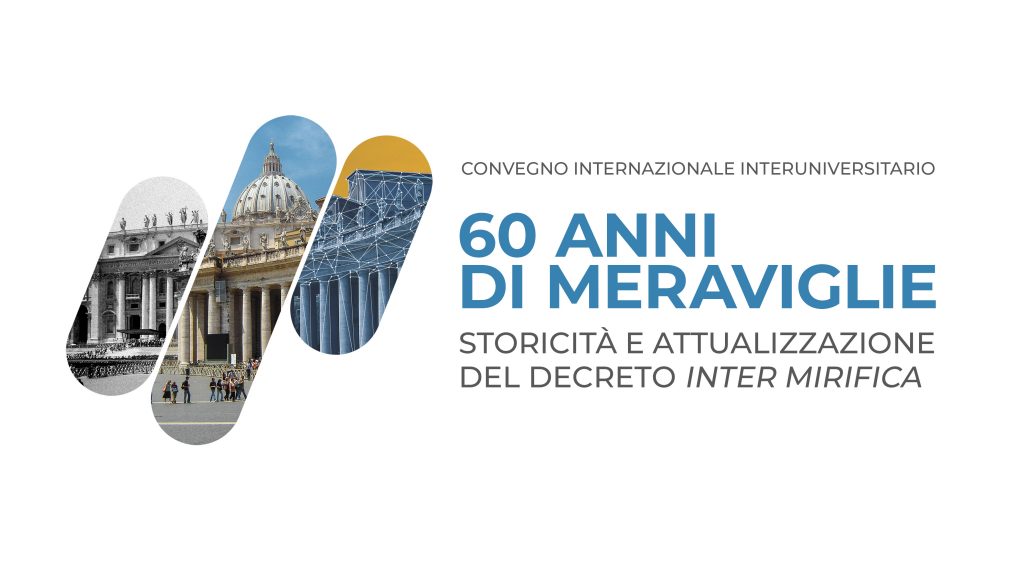 Inter Mirifica: „60 de ani de minunate descoperiri. Istoricitatea și actualizarea decretului conciliar”