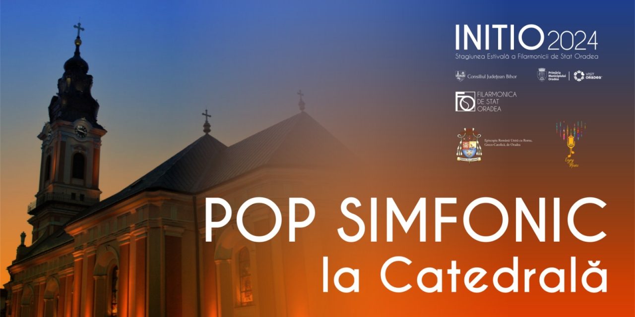 Concertul Vocal-Simfonic „Pop Simfonic la Catedrală” INITIO 2024
