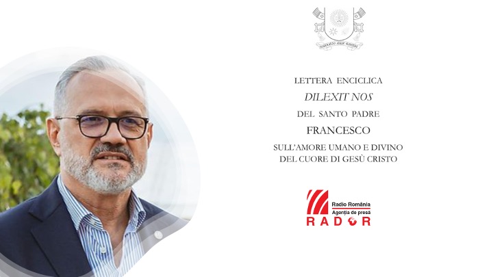 (RADOR) „Dilexit nos” și îndemnul Papei Francisc adresat lumii contemporane