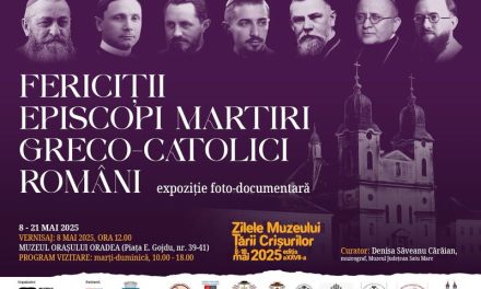 EXPOZIȚIA ITINERANTĂ „FERICIȚII EPISCOPI MARTIRI GRECO-CATOLICI ROMÂNI”