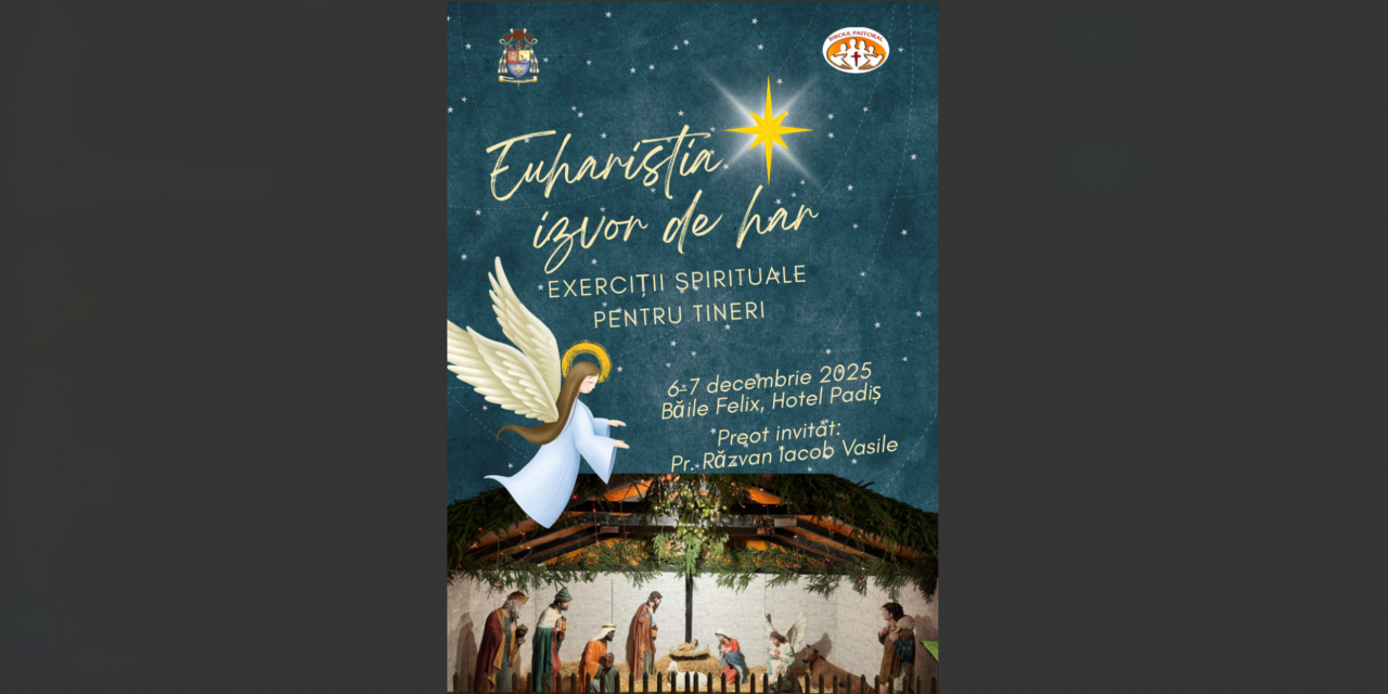 Exerciții spirituale pentru tineri pe tema „Euharistia, izvor de har”