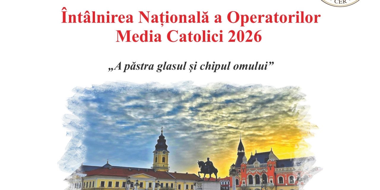 Întâlnirea Națională a Operatorilor Media Catolici din România Oradea, 12–14 martie 2026
