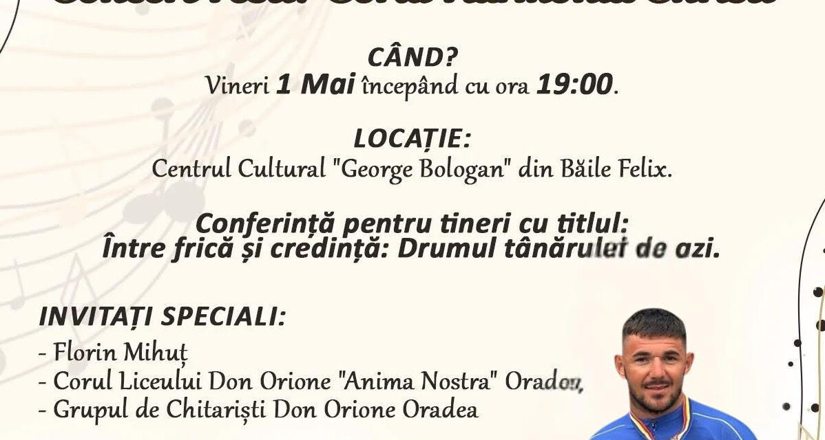 INVITAȚIE: Concert festiv și conferință pentru tineri la Băile Felix, pe 1 mai