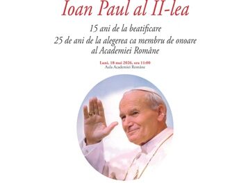 Sfântul Papă Ioan Paul al II-lea – „omul poet, omul lui Dumnezeu, omul atent la om”