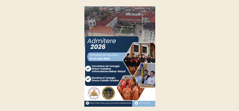 INFORMAŢII PENTRU ADMITEREA LA SEMINARUL TEOLOGIC ȘI FACULTATEA DE TEOLOGIE GRECO-CATOLICĂ ORADEA, ANUL 2026