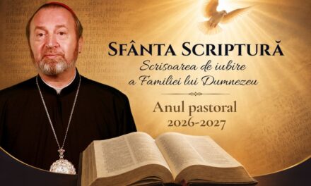 Scrisoare pastorală: „Sfânta Scriptură – Scrisoarea de iubire a Familiei lui Dumnezeu” despre tema noului an bisericesc 2026-2027