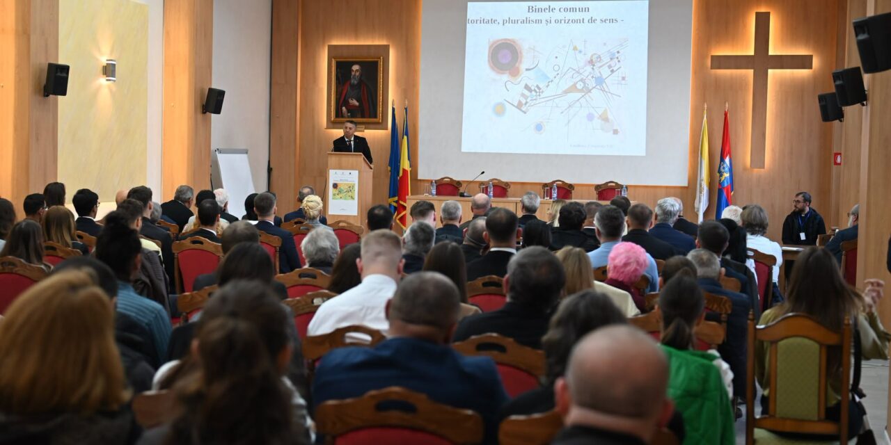 Simpozionul Internațional desfășurat sub egida Școlii Ardelene – „Binele comun – autoritate, pluralism și orizont de sens”