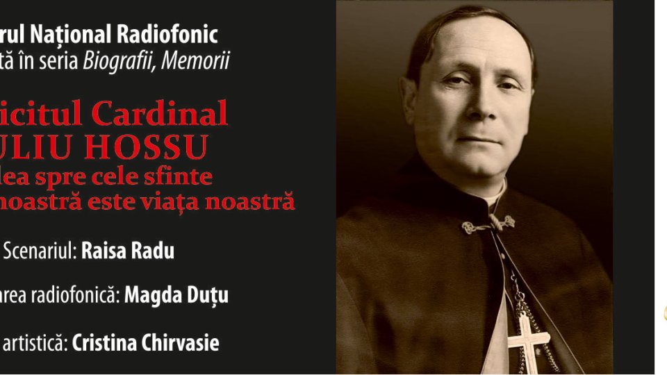 În premieră, două spectacole-document despre Fericitul Cardinal IULIU HOSSU