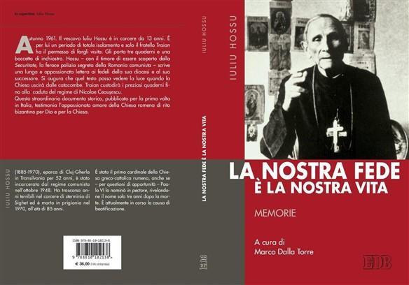Aparitie editoriala. Pentru prima oara în limba italiana volumul: „Credinta noastra este viata noastra” de Iuliu Hossu,